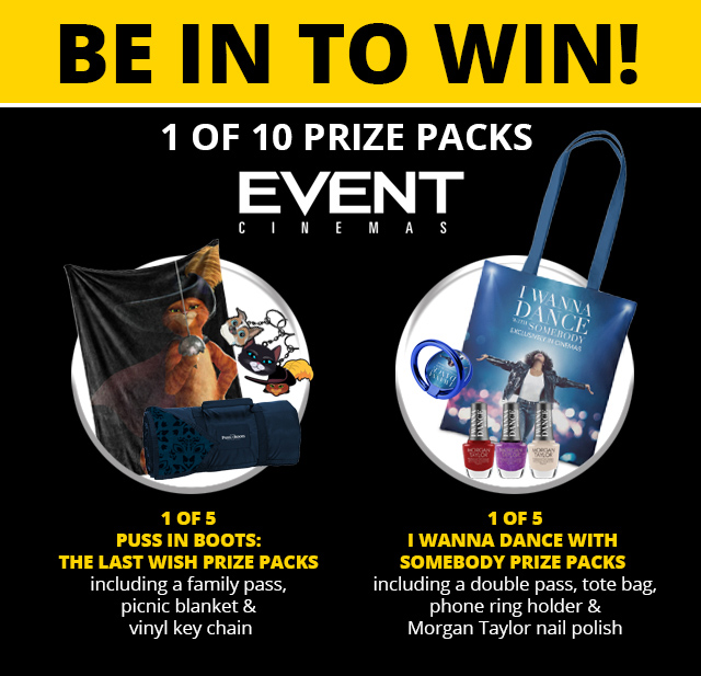 Be in to win 1 of 10 prize packs of Event Cinemas